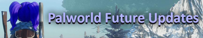 Palworld Future Updates